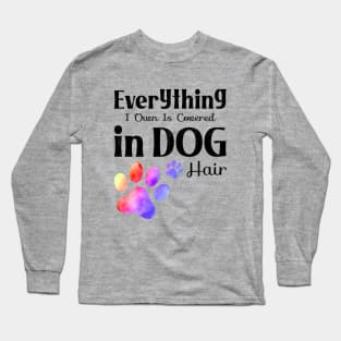 everything i own is covered in dog hair Edit Long Sleeve T-Shirt